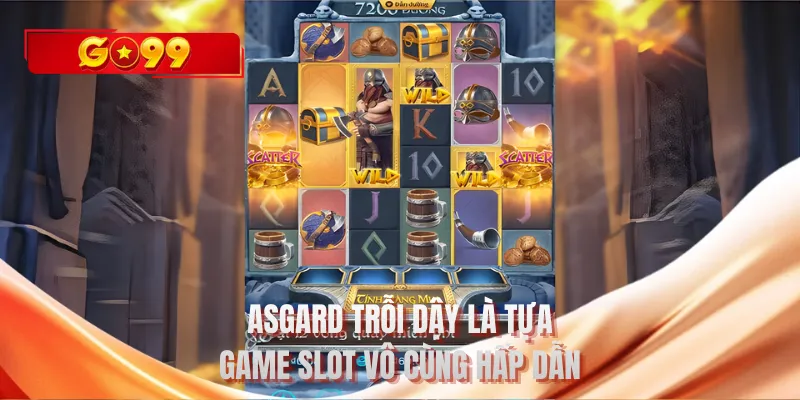 Asgard trỗi dậy là tựa game slot vô cùng hấp dẫn