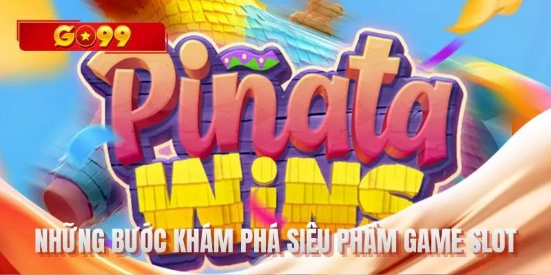 Những bước khám phá siêu phẩm game slot